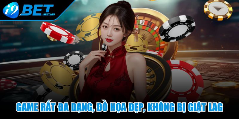 Game rất đa dạng, đồ họa đẹp, không bị giật lag